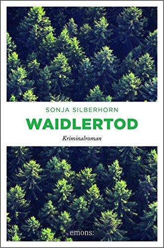 Waidlertod: Kriminalroman (Lene Wagenbach)