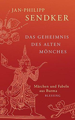 Das Geheimnis des alten Mönches: Märchen und Fabeln aus Burma