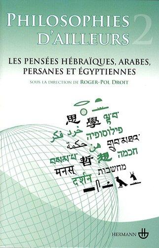 Philosophies d'ailleurs. Vol. 2. Les pensées hébraïques, les pensées arabes et persanes, les pensées égyptiennes