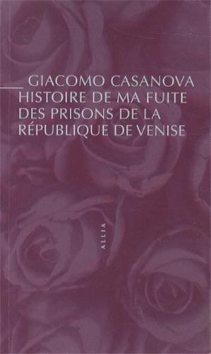 Histoire de ma fuite des prisons de la République de Venise qu'on appelle les Plombs