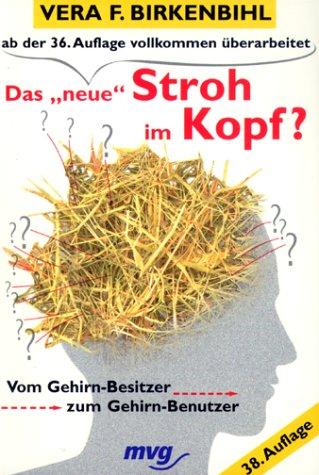 Das ' neue' Stroh im Kopf? Vom Gehirn- Besitzer zum Gehirn- Benutzer.