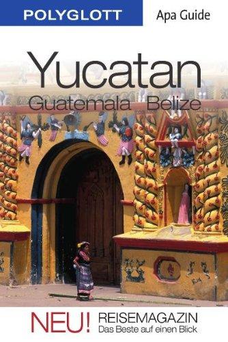 Yucatán/Guatemala/Belize: APA Guide mit Reisemagazin