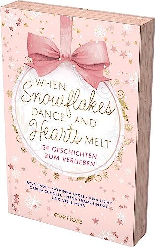 When Snowflakes Dance and Hearts Melt: 24 Geschichten zum Verlieben | Der everlove-Adventskalender | Mit limitiertem Farbschnitt