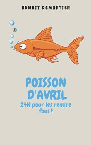 Poisson d'avril: 24H pour les rendre fous !