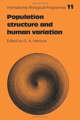 Population Structure and Human Variation (International Biological Programme Synthesis Series, Band 11)