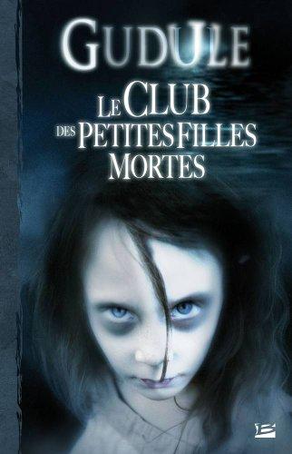 L'intégrale des romans fantastiques. Vol. 1. Le club des petites filles mortes