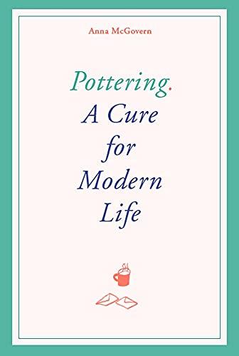 Pottering A Cure for Modern Life