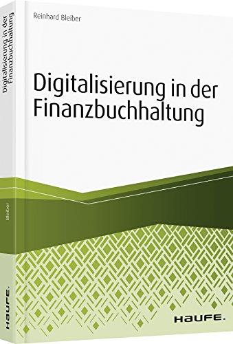 Digitalisierung in der Finanzbuchhaltung: Vom Status quo in die digitale Zukunft (Haufe Fachbuch)