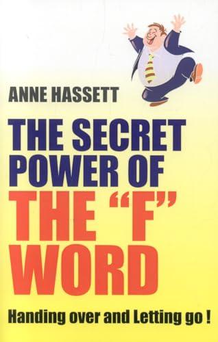 The Secret Power of the "F" Word: Handing Over and Letting Go!