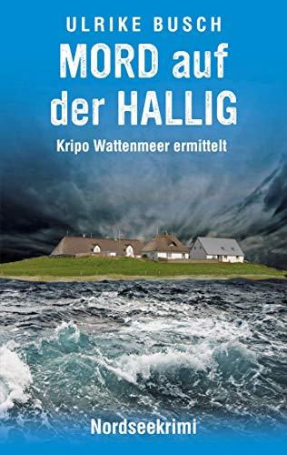 Mord auf der Hallig: Nordseekrimi (Kripo Wattenmeer ermittelt, Band 2)