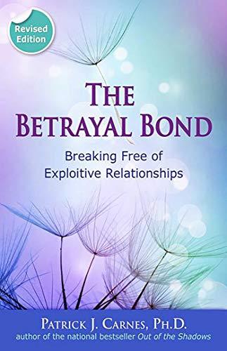 The Betrayal Bond: Breaking Free of Exploitive Relationships