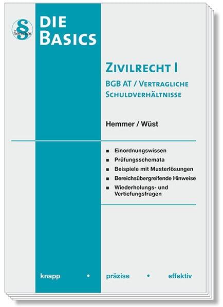 Basics Zivilrecht I - BGB AT u. vertrag. SchuldV (Skript Zivilrecht): BGB AT / Vertragliche Schuldverhältnisse. Einordnungswissen, Prüfungsschemata, ... - Zivilrecht): knapp - präzise - effektiv