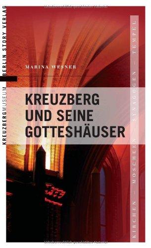 Kreuzberg und seine Gotteshäuser: Kirchen-Moscheen-Synagogen-Tempel