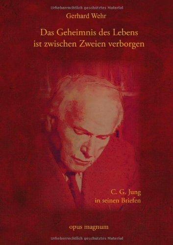 Das Geheimnis des Lebens ist zwischen Zweien verborgen: C. G. Jung in seinen Briefen