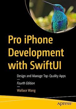 Pro iPhone Development with SwiftUI: Design and Manage Top-Quality Apps