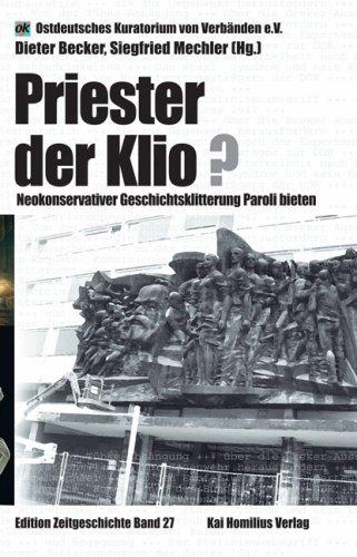 Priester der Klio?: Neokonservativer Geschichtsklitterung Paroli bieten