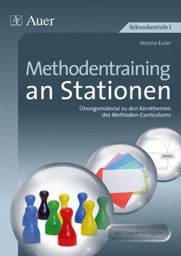 Methodentraining an Stationen: Übungsmaterial zu den Kernthemen des Methoden-Curriculums (5. bis 10. Klasse)