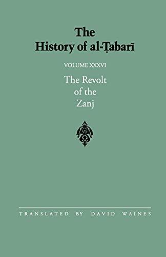 The History of al-Tabari Vol. 36: The Revolt of the Zanj A.D. 869-879/A.H. 255-265 (SUNY series in Near Eastern Studies)