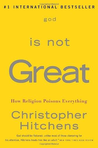 God Is Not Great: How Religion Poisons Everything