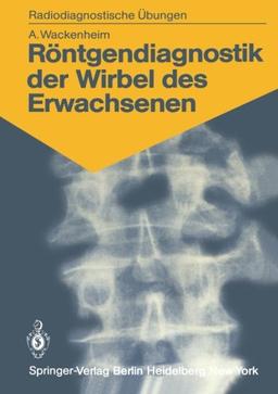 Röntgendiagnostik der Wirbel des Erwachsenen: 125 diagnostische Übungen für Studenten und praktische Radiologen (Radiodiagnostische Übungen)