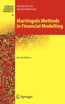 Martingale Methods in Financial Modelling (Stochastic Modelling and Applied Probability)