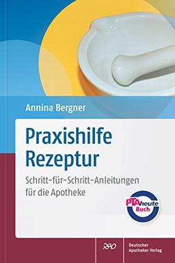 Praxishilfe Rezeptur: Schritt-für-Schritt-Anleitungen für die Apotheke