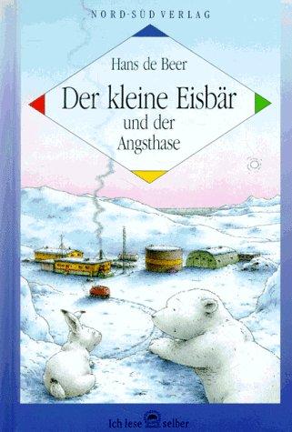 Der kleine Eisbär und der Angsthase. Ein Abenteuer mit dem kleinen Eisbären. ( Ab 6 J.)