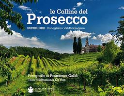 Le colline del prosecco. Ediz. italiana e inglese