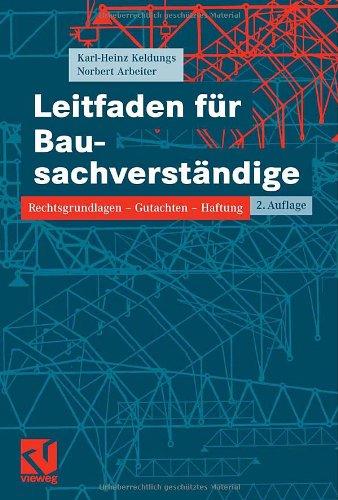 Leitfaden für Bausachverständige: Rechtsgrundlagen - Gutachten - Haftung