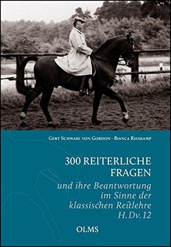 300 reiterliche Fragen: und ihre Beantwortung im Sinne der klassischen Reitlehre H.Dv.12.