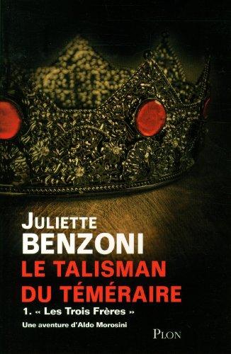 Le talisman du Téméraire. Vol. 1. Les trois frères : une aventure d'Aldo Morosini