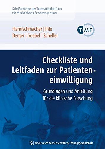 Checkliste und Leitfaden zur Patienteneinwilligung: Grundlagen und Anleitung für die klinische Forschung (Schriftenreihe der TMF - Technologie- und ... die vernetzte medizinische Forschung e.V.)