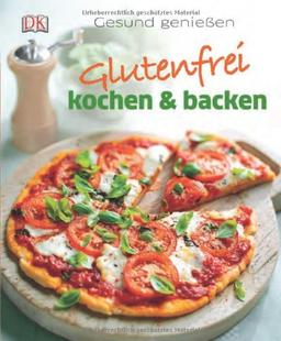 Glutenfrei kochen und backen: Gesund genießen