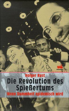 Die Revolution des Spießertums. Wenn Dummheit epidemisch wird.