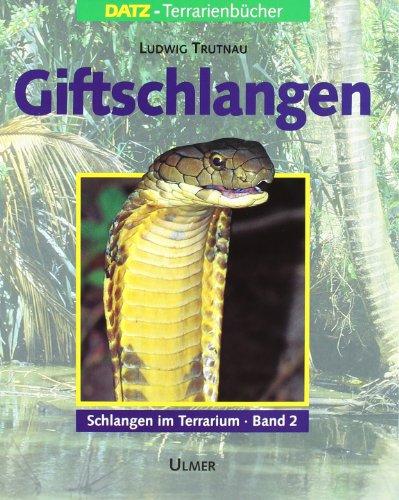 Schlangen im Terrarium. Haltung, Pflege und Zucht: Schlangen im Terrarium, in 2 Bdn., Bd.2, Giftschlangen