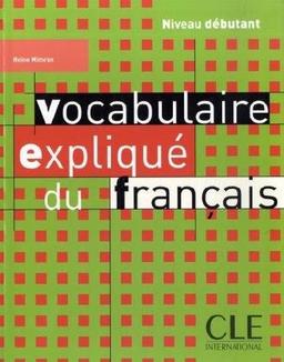 Vocabulaire expliqué du français. Niveau débutant