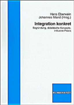 Integration konkret: Begründung, didaktische Konzepte, inklusive Praxis