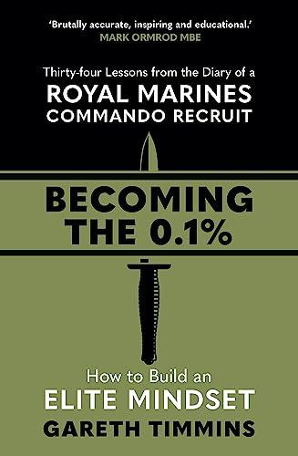 Becoming the 0.1%: Thirty-four lessons from the diary of a Royal Marines Commando Recruit