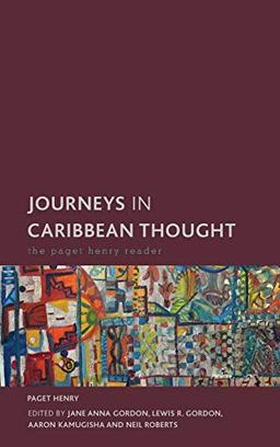 Journeys in Caribbean Thought: The Paget Henry Reader (Creolizing the Canon)