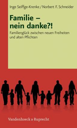 Familie - nein danke?!: Familienglück zwischen neuen Freiheiten und alten Pflichten