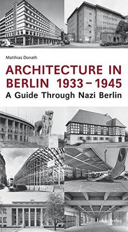 Architecture in Berlin 1933-1945: A Guide Through Nazi Berlin