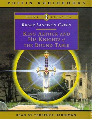 King Arthur and His Knights of the Round Table (Puffin Classics)