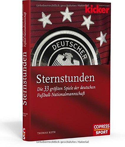 Sternstunden  Die 33 größten Spiele der deutschen Fußball-Nationalmannschaft