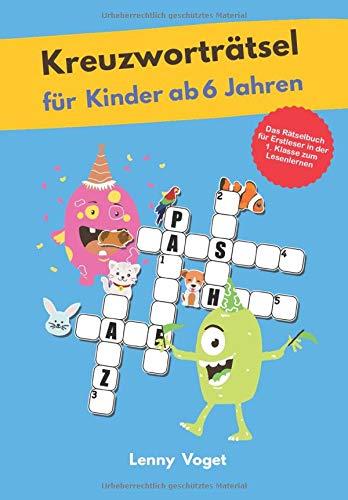 Kreuzworträtsel für Kinder ab 6 Jahren: Das Rätselbuch für Erstleser in der 1. Klasse zum Lesenlernen