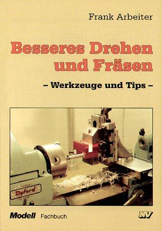 Besseres Drehen und Fräsen: Werkzeuge und Tips