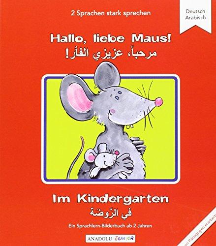 Hallo, liebe Maus! Im Kindergarten, Deutsch-Arabisch