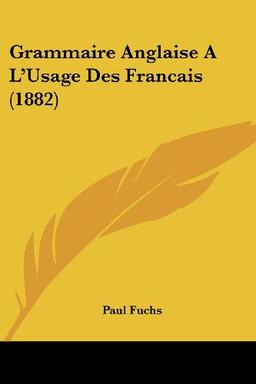 Grammaire Anglaise A L'Usage Des Francais (1882)