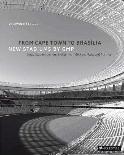 From Cape Town to Brasília: New Stadiums by GMP - Neue Stadien der Architekten von Gerkan, Marg und Partner