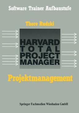 Projektmanagement mit dem HTPM: Harvard Total Project Manager (Software Trainer: Grundstufe)