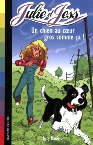 Julie et Jess. Vol. 2. Un chien au coeur gros comme ça !